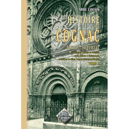 Histoire De Cognac, Jarnac, Segonzac...  Tome 2