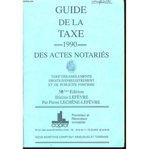 Guide De La Taxe 1990, Des Actes Notariés.