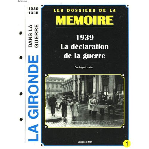 Les Dossiers De La Mémoire N°1 : 1939 - La Déclaration De La Guerre.