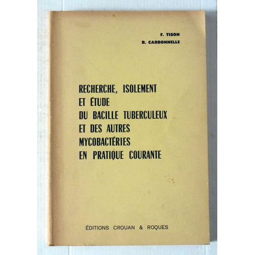 Recherche, Isolement Et Etude Du Bacille Tuberculeux Et Des Autres Mycobacteries En Pratique Courante