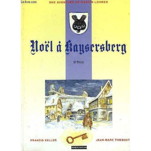 Noël À Kaysersberg. 16e Siècle. Une Aventure De Martin Lohrer.