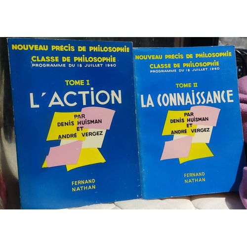 Denis Huisman Nouveau Précis De Philosophie Tomes 1 (L'action) Et 2 (La Connaissance)