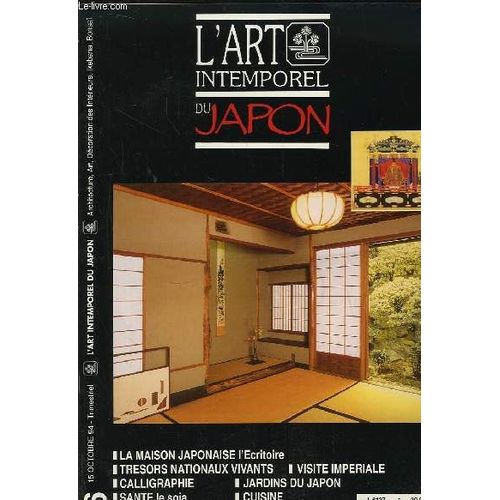 L'art Intemporel Du Japon N°6 : L'ecritoire (1ère Partie). Calligraphie (1ère Partie). Visite Impériale. Ikebana. Jardins Du Japon. Le Soja, Par Tsugno Kagotani. Anecdotes Shôyu. Origami.