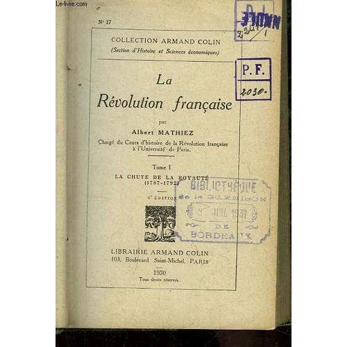 La Révolution Française. Tome 1 : La Chute De La Royauté 1787 - 1792