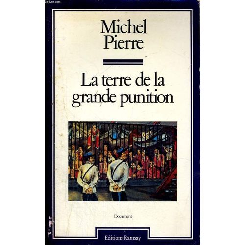 La Terre De La Grande Punition, Histoire Des Bagnes De Guyane