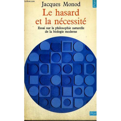 Le Hasard Et La Necessite - Essai Sur La Philosophie Naturelle De La Biologie Moderne - Collection Points Sciences 43