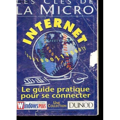 Les Cles De La Micro - Internet - Le Guide Pratique Pour Se Connecter