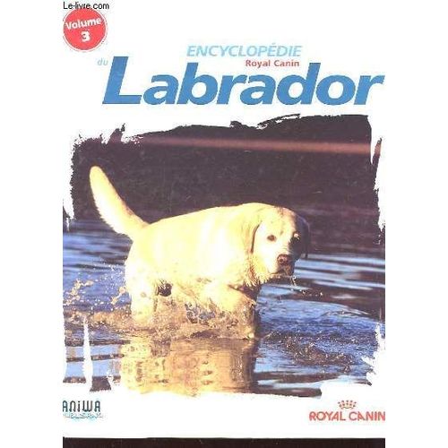 Encyclopedie Royal Canin Du Labrador En 3 Volumes