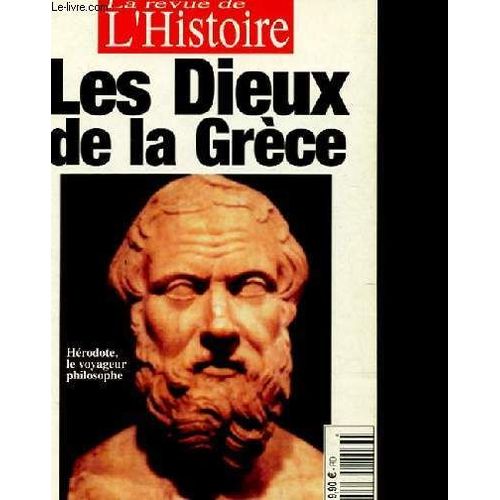 La Revue De L'histoire. Les Dieux Et La Grece. Herodote Le Voyageur Philosophe. Mythologie Ou Philosophie Contemporaine? Hors Serie N°19 Fevrier-Mars- Avril