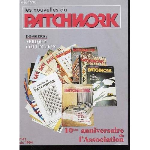 Les Nouvelles Du Patchwork N°41 Juin 1994. Dossiers: Afrique Collection. 10eme Anniversaire De L'association.