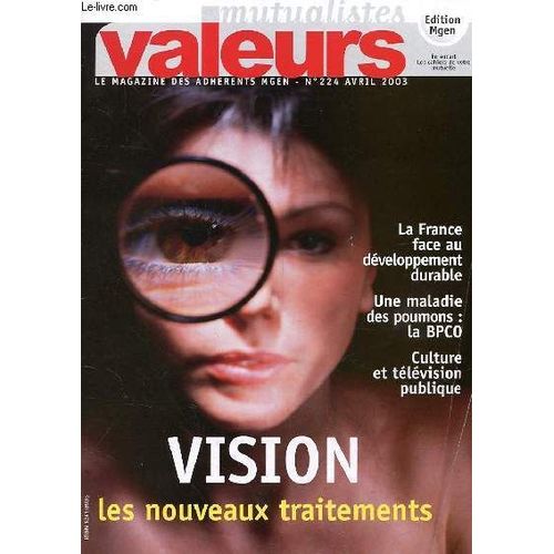 Mutualistes Valeurs N°224 - Vision Les Nouveaux Traitements - La France Face Au Développemetn Durable - Une Maladie Des Pomons : La Bpco - Culture Et Télévision Publique.