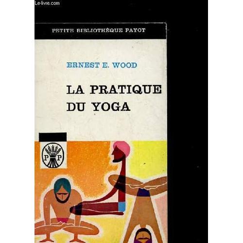 La Pratique Du Yoga Ancien Et Moderne.