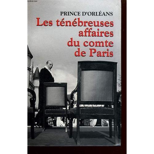 Les Tenebreuses Affaires Du Comte De Paris.