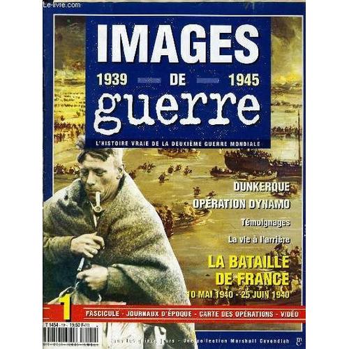 Image De Guerre 1939 1945 N°1 Et 2 Avec Journaux D'époque Et Carte Des Opérations : Dunkerque Opération Dynamo, Témoignages La Vie À L'arrière, La Bataille De France 10 Mai 1940 25 Juin ...