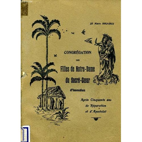 Congregation Des Filles De Notre Dame Du Sacre Coeu R D'issoudun Après Cinquante Ans De Réparation Et D'apostolat.