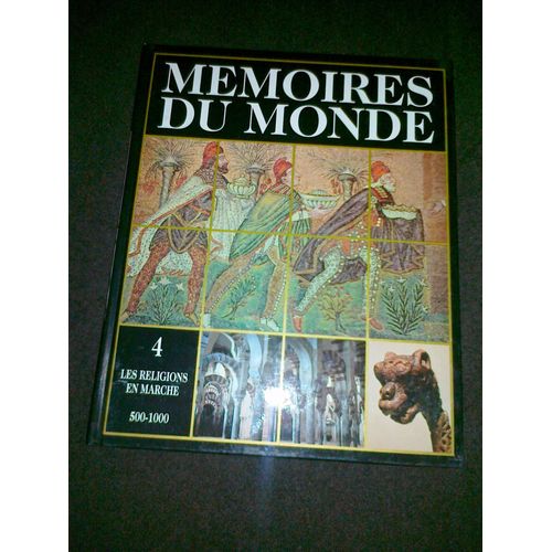 Mémoires Du Monde. Tome 4 : Les Religions En Marche (500 - 1000)