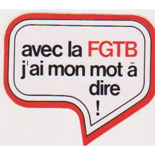 Autocollant  Avec La Fgtb J Ai Mon Mot A Dire !