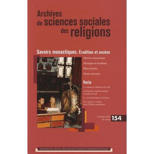 Archives De Sciences Sociales Des Religions N° 154, Avril-Juin 2 - Savoirs Monastiques - Erudition Et Ascèse