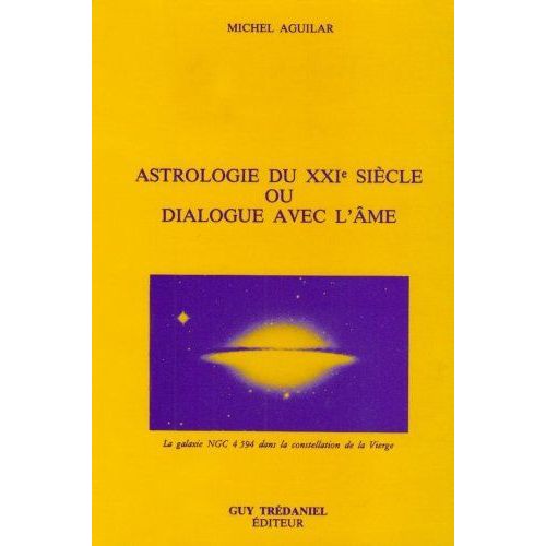 Astrologie Du Xxie Siècle Ou Dialogue Avec L'âme