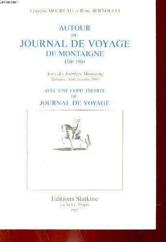 Autour Du Journal De Voyage De Montaigne 1580-1980 - Actes Des Journées Montaigne De Mulhouse Et De Bâle, Octobre 1980