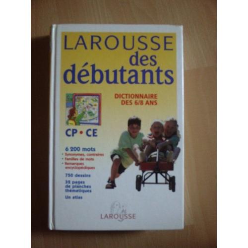 Le dictionnaire LAROUSSE des débutants 6-8 ans CP-CE1 : Chez
