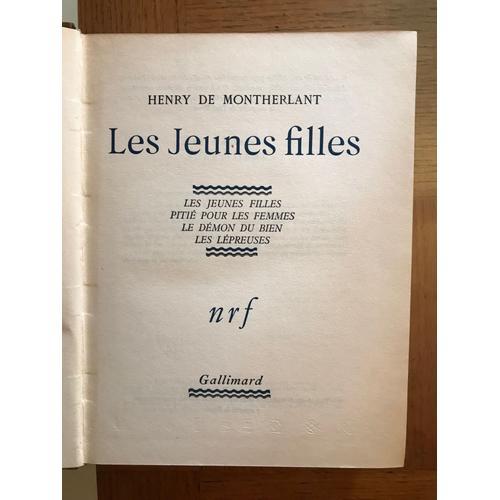 Henri De Montherlant Les Jeunes Filles Pitié Pour Les Femmes Le Démon Du Bien Les Lépreuses N° 2585/3000 (Gallimard 1943)