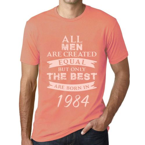 Homme Tee-Shirt - All Men Are Created Equal But Only The Best Are Born In 1984 - 40 Ans T-Shirt Graphique Idée Cadeau 40e Anniversaire Vintage Année 1984 Nouveauté