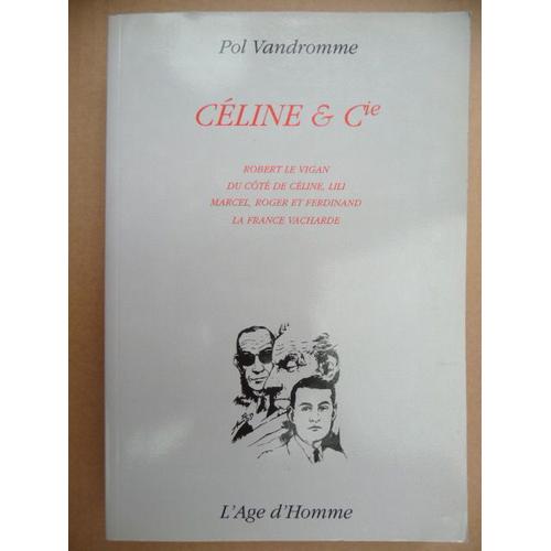 Céline Et Cie - Robert Le Vigan, Du Côté De Céline, Lili, Marcel, Roger Et Ferdinand, La France Vacharde