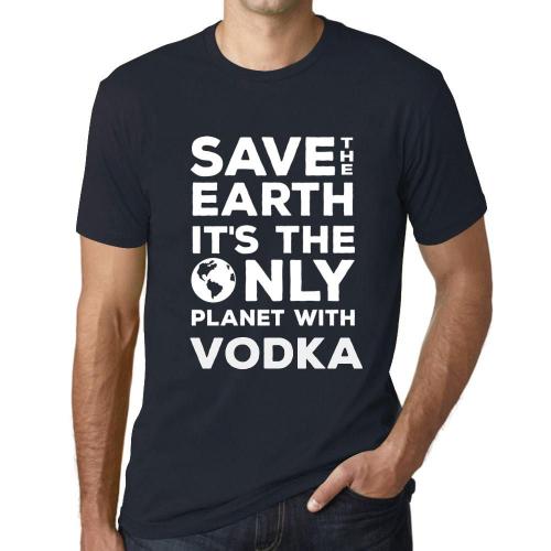 Homme Tee-Shirt Sauvez La Terre C'est La Seule Planète Où Il Y A De La Vodka - Save The Earth It?S The Only Planet With Vodka - T-Shirt Graphique Éco-Responsable Vintage Cadeau Nouveauté