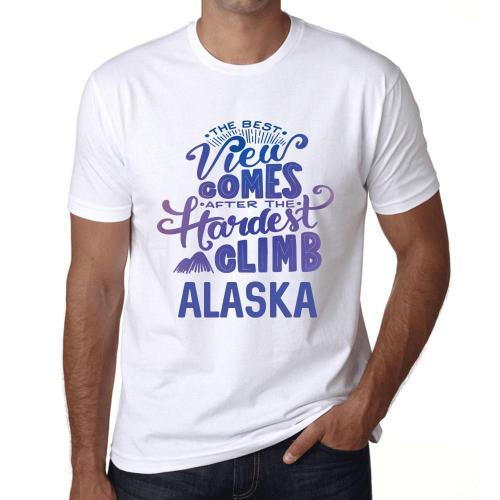 Homme Tee-Shirt - The Best View Comes After Hardest Mountain Climb Alaska - T-Shirt Graphique Éco-Responsable Vintage Cadeau Nouveauté