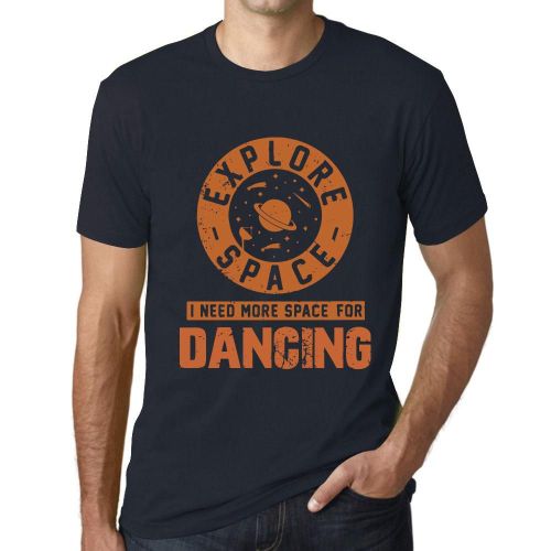 Homme Tee-Shirt Explorez L'espace J'ai Besoin De Plus D'espace Pour Danser - Explore Space I Need More Space For Dancing - T-Shirt Graphique Éco-Responsable Vintage Cadeau Nouveauté