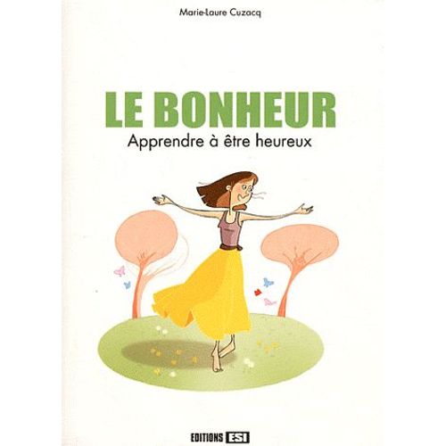 Le Bonheur - Apprendre À Être Heureux
