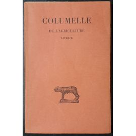 Columelle - De L'agriculture - Livre X