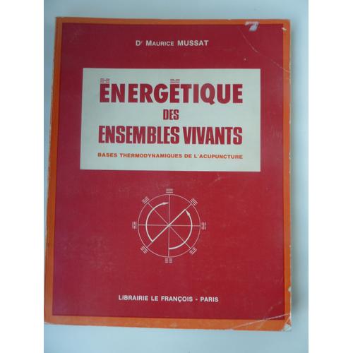 Energétique Des Ensembles Vivants : Bases Thermodynamiques De L'acupuncture