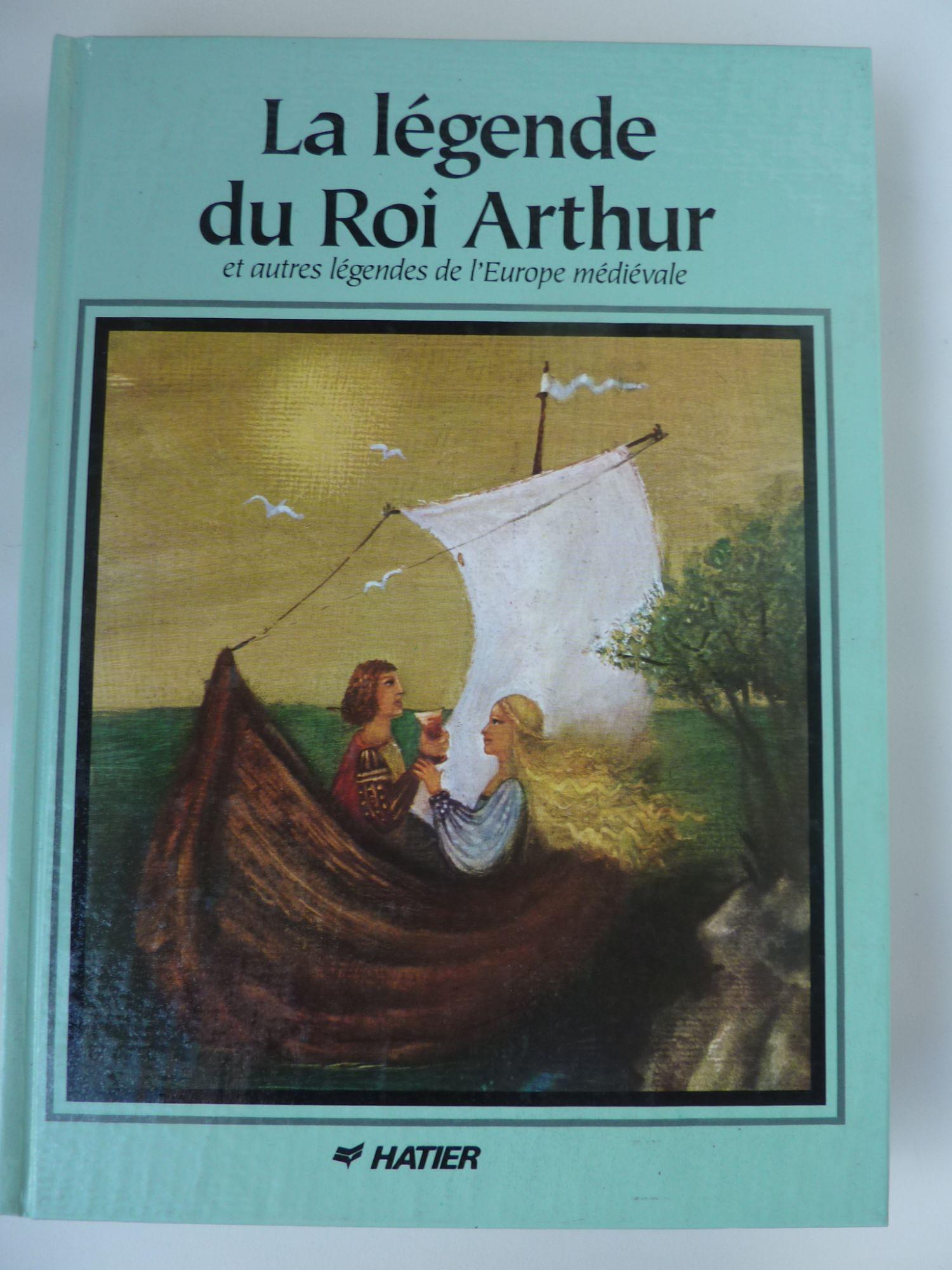 La Légende du Roi Arthur et Autres Légendes de Leurope Médiévale