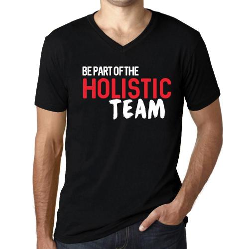Homme Tee-Shirt Col V Faites Partie De L'équipe Holistique - Be Part Of The Holistic Team - T-Shirt Graphique Éco-Responsable Vintage Cadeau Nouveauté
