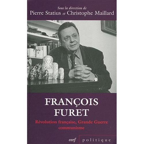 François Furet - Révolution Française, Grande Guerre, Communisme