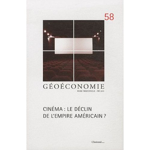 Géoéconomie N° 58, Eté 2011 - Cinéma : Le Déclin De L'empire Américain ?
