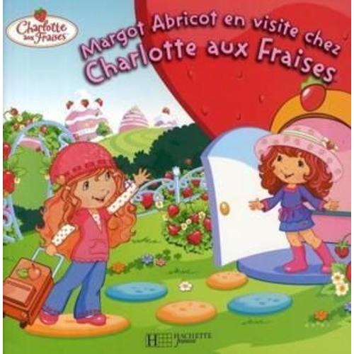 Margot Abricot En Visite Chez Charlotte Aux Fraises