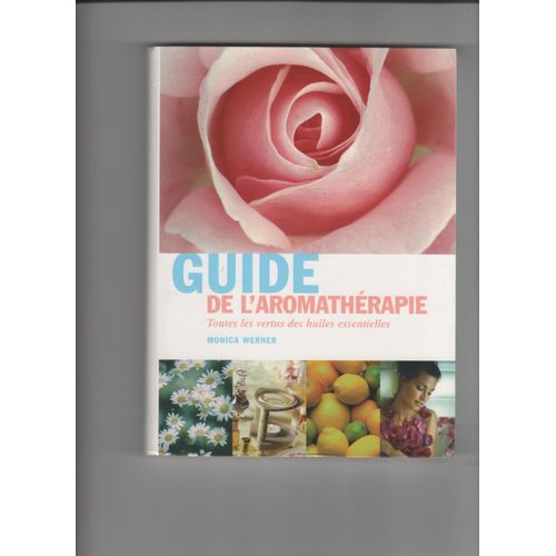 Guide De L'aromatherapie Toutes Les Vertus Des Huiles Essentielles