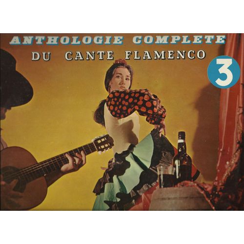Anthologie Complete Du Cante Flamenco 3 : Rondenas, Malaguena Del Mellizo, Granadina, Debla, Tona Chica, Saetas, Carcelera, ....