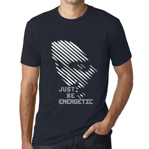 Homme Tee-Shirt Soyez Juste Énergique - Just Be Energetic - T-Shirt Graphique Éco-Responsable Vintage Cadeau Nouveauté