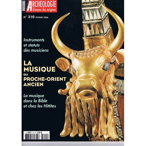 Dossiers Archéologie Et Sciences Des Origines  N° 310 : La Musique Au Proche Orient