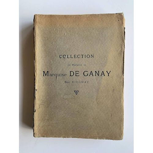 Collection De La Marquise De Ganay, Née Ridgway, Tableaux Anciens, Aquarelles, Dessins, Gouaches, Pastels Anciens Et Modernes, Gravures, Objets D'art 1922