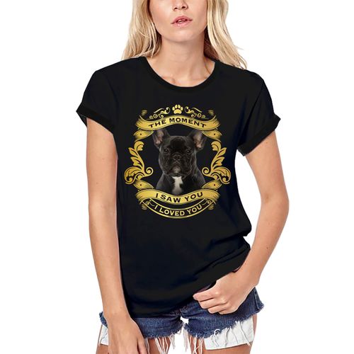 Femme Tee-Shirt Bio Chien Bulldog Français - Moment I Saw You I Loved You Chiot - French Bulldog Dog - Moment I Saw You I Loved You Puppy - T-Shirt Graphique Éco-Responsable Vintage Cadeau Nouveauté
