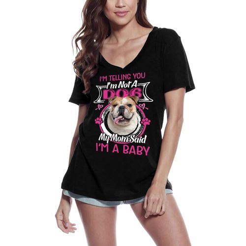 Femme Tee-Shirt Col V - I'm Telling You I'm Not A English Bulldog - My Mom Said I'm A Baby - T-Shirt Graphique Éco-Responsable Vintage Cadeau Nouveauté