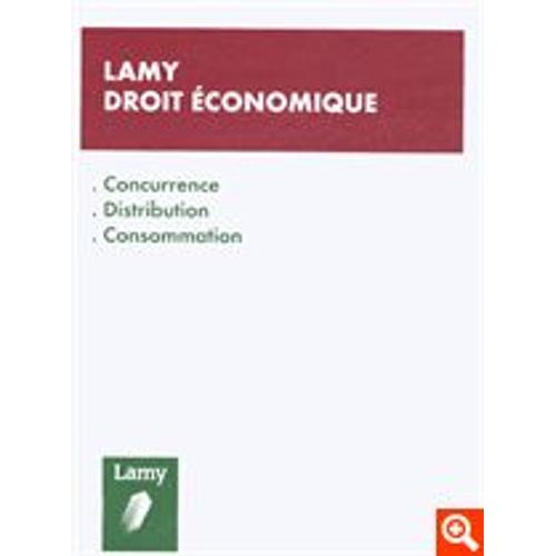 Lamy Droit Économique - Concurrence, Distribution, Consommation Édition 2001