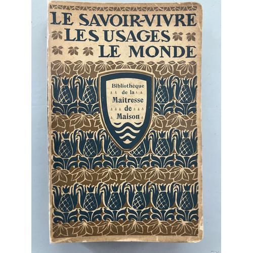 Le Savoir-Vivre, Les Usages Du Monde / Bibliothèque De La Maitresse De Maison / 1906