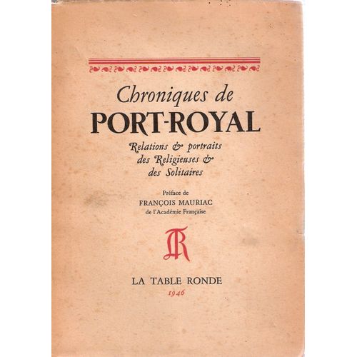 Chroniques De Port Royal. Relations Et Portrait Des Religieuses Et Des Solitaires