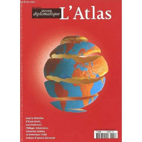 Le Monde Diplomatique. Hors-Serie. L'atlas. La Planete En Danger. Ue Nouvelle Geopolitique. Mondialisation, Gagnants Et Perdants. Ces Conflits Qui Persistent. Irresistible Ascension De ...